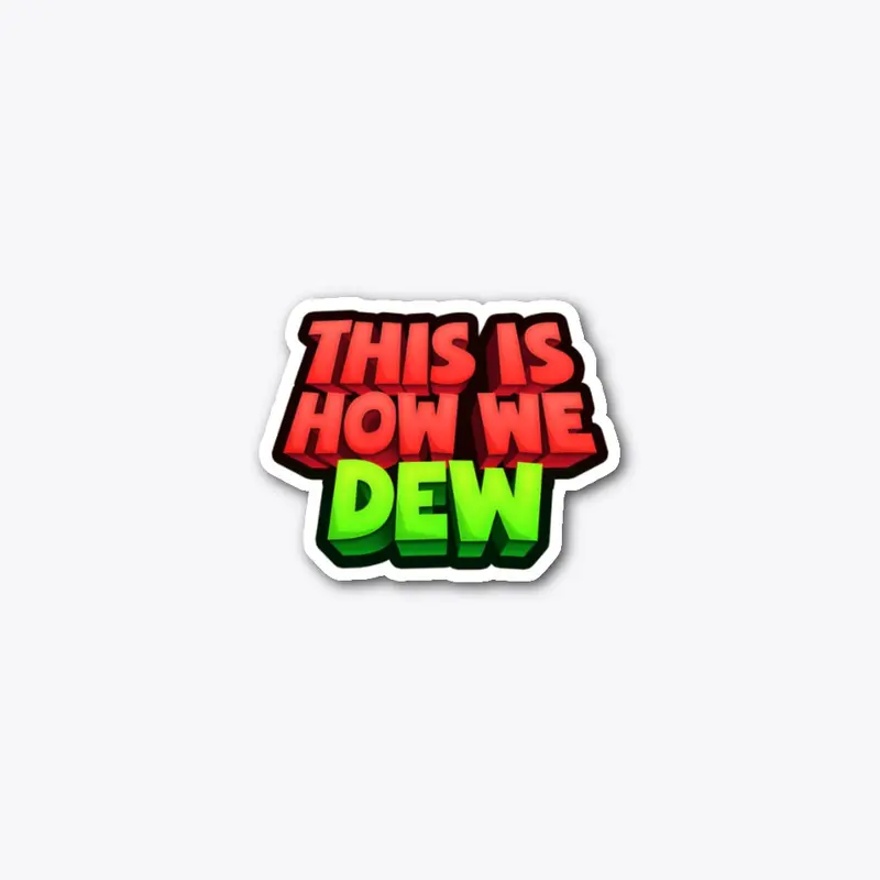 This Is How We DEW Cut Sticker